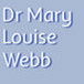 Dr Mary Louise Webb